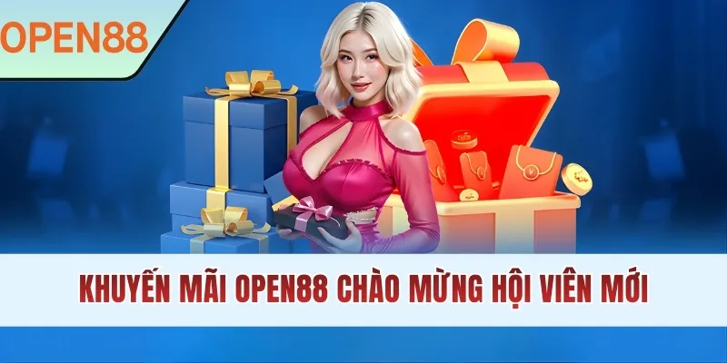 Khuyến mãi OPEN88 chào mừng hội viên mới