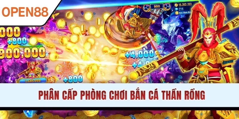 Phân cấp phòng chơi bắn cá Thần Rồng